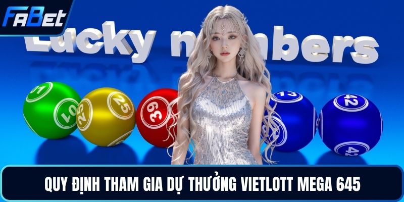 Quy định tham gia dự thưởng Vietlott Mega 645